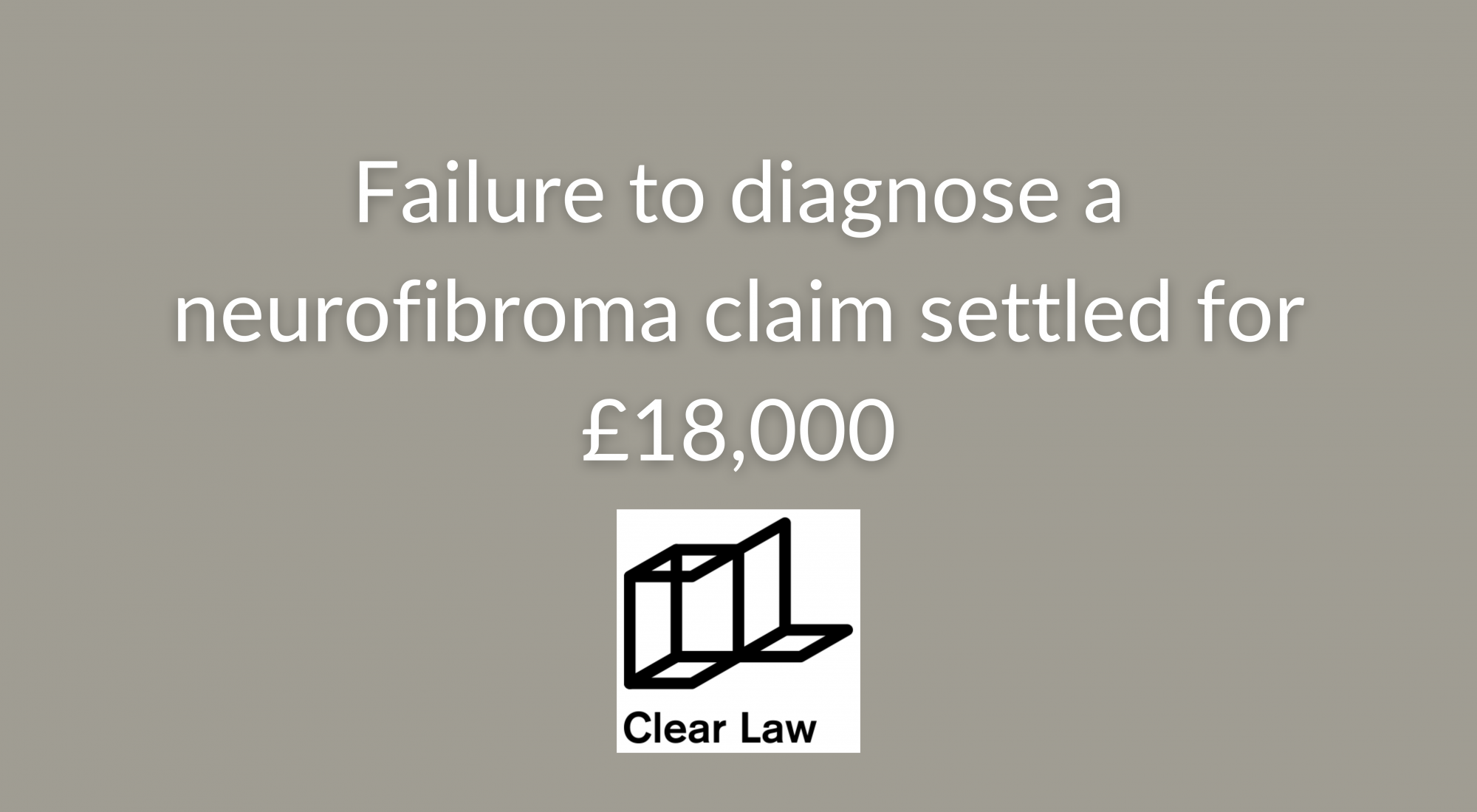 Failure to diagnose a neurofibroma claim settled for £18,000 - Written by Freya Johnson, Trainee Solicitor